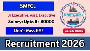SMFCL Recruitment 2026 - Apply Online for Jr Executive, Asst. Executive Posts SMFCL Recruitment 2026 - Apply Online for Jr Executive, Asst. Executive Posts