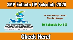 SMP Kolkata Assistant Manager, Deputy Materials Manager DV Schedule 2026 OUT @ smp.smportkolkata.in - Check Dates, Required Documents and More