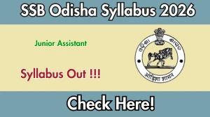 SSB Odisha Junior Assistant Syllabus 2026 Out at ssbodisha.ac.in, Download JA Exam Pattern & Syllabus PDF
