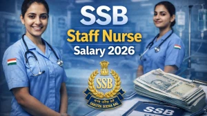 SSB Staff Nurse Salary 2026: Check Salary Structure and Job Profile