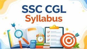 SSC CGL Syllabus 2026: Tier 1 and Tier 2 Subject Wise Topics Syllbus and Exam Pattern