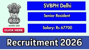 SVBPH Delhi Senior Resident Recruitment 2026 - Walkin SVBPH Delhi Senior Resident Recruitment 2026 - Walkin