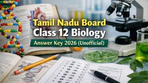 Tamil Nadu Board Class 12 Biology Answer Key 2026 (Unofficial) - Get Solutions Here