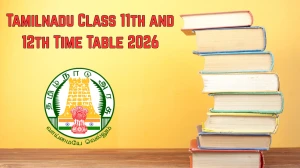 Tamil Nadu Class 11th & 12th Public Time table 2026 Out – TN Board Time Table PDF Tamil Nadu Class 11th & 12th Public Time table 2026 Out – TN Board Time Table PDF
