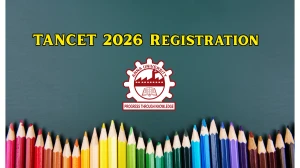 TANCET 2026 Registration: Dates (Mar 16-Apr 10), Link, Fees and Step-by-Step Guide
