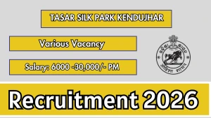 Tasar Silk Park Kendujhar Recruitment 2026 - Walkin for Assistant, Operator and More Posts