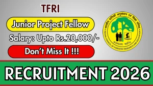 TFRI Junior Project Fellow Recruitment 2026 - Walkin TFRI Junior Project Fellow Recruitment 2026 - Walkin