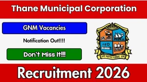 Thane Municipal Corporation GNM Recruitment 2026 - Apply Offline for 05 Posts