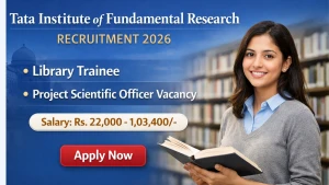 TIFR Recruitment 2026 - Apply Online for 04 Project Scientific Officer, Library Trainee Posts