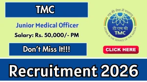 TMC Junior Medical Officer Recruitment 2026 - Walkin