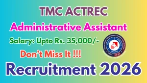 TMC ACTREC Administrative Assistant Recruitment 2026 - Walkin