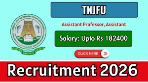 TNJFU Recruitment 2026 - Apply Offline for Assistant Professor, Assistant Posts