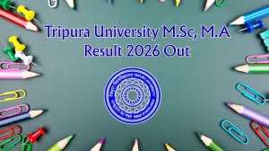 Tripura University Result 2026 Out - Check MSc, MA 1st 3rd Semester Results Online at tripurauniv.ac.in