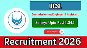 UCSL Recruitment 2026 - Walk-in for Commissioning Engineer & Assistant Posts