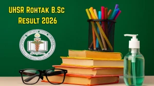 UHSR Rohtak Result 2026 (Out) – Check Rohtak B.Sc Nursing Results at uhsr.ac.in