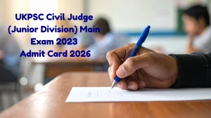 UKPSC Civil Judge (Junior Division) Main Exam 2023 Admit Card 2026 - Download Hall Ticket on April 06, 2026