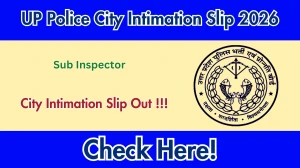 UP Police SI City Intimation Slip 2026 (Out)– Download Link Here