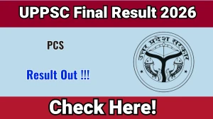 UPPSC PCS Final Result 2026 OUT (Direct Link) - Download Scorecard @ uppsc.up.nic.in