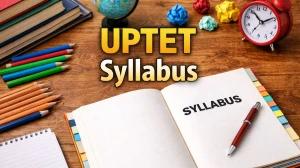 UPTET Syllabus 2026: Check Paper I and Paper II Exam Syllabus