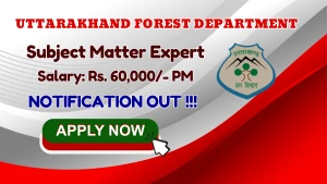 Uttarakhand Forest Department Subject Matter Expert Recruitment 2026 - Apply Offline