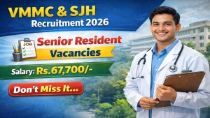 VMMC & SJH Senior Resident Recruitment 2026 - Walkin for 84 Posts