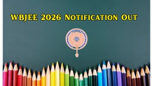 WBJEE 2026 Notification Out: Registration Starts March 10, Exam Date, Link, Eligibility