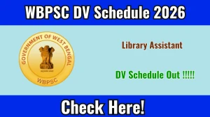 WBPSC Library Assistant DV Schedule 2026 OUT @ psc.wb.gov.in - Check Dates, Required Documents and More