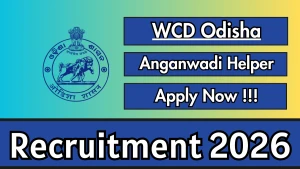 WCD Odisha Anganwadi Helper Recruitment 2026 - Apply Online WCD Odisha Anganwadi Helper Recruitment 2026 - Apply Online