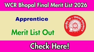 WCR Bhopal Apprentice Final Merit List 2026 OUT (Direct Link) - Download Scorecard @ wcr.indianrailways.gov.in