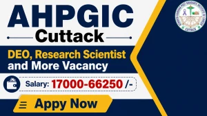 AHPGIC Cuttack Recruitment 2026 - Apply Offline for DEO, Research Scientist and More Posts