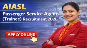 AIASL Passenger Service Agents (Trainee) Recruitment 2026 - Apply Online