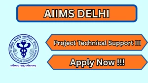 AIIMS Delhi Project Technical Support III Recruitment 2026 - Apply Online