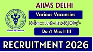 AIIMS Delhi Recruitment 2026 - Apply Online for Project Technical Support - III, Project Technical Support - I, Project Nurse - I Posts