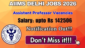 AIIMS Delhi Assistant Professor Recruitment 2026 - Apply Online for 26 Posts AIIMS Delhi Assistant Professor Recruitment 2026 - Apply Online for 26 Posts