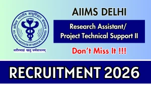 AIIMS Delhi Research Assistant / Project Technical Support II Recruitment 2026 - Apply Online