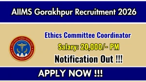 AIIMS Gorakhpur Ethics Committee Coordinator Recruitment 2026 - Walkin