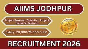 AIIMS Jodhpur Recruitment 2026 - Walkin for Project Research Scientist, Project Technical Support Posts