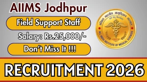 AIIMS Jodhpur Field Support Staff Recruitment 2026 - Walkin