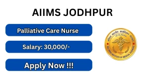 AIIMS Jodhpur Palliative Care Nurse Recruitment 2026 - Walkin