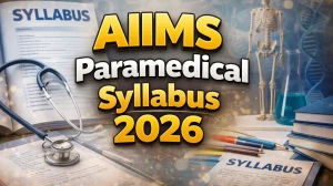 AIIMS Paramedical Syllabus 2026: Check Subject-Wise Topics, Exam Pattern & Preparation Tips
