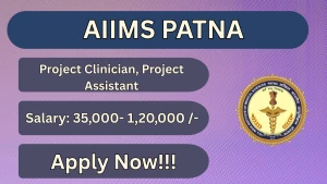 AIIMS Patna Recruitment 2026 - Apply Online for Project Clinician, Project Assistant Posts