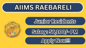 AIIMS Raebareli Junior Resident Recruitment 2026 - Walkin for 10 Posts