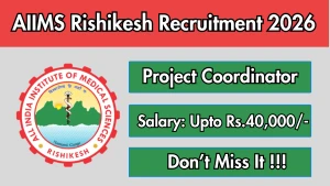 AIIMS Rishikesh Project Coordinator Recruitment 2026 - Apply Online