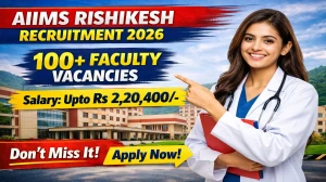 AIIMS Rishikesh Faculty Recruitment 2026 Notification Out - Apply Online for 119 Posts