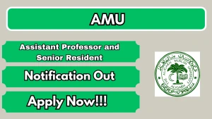 AMU Recruitment 2026 - Apply Online for Assistant Professor and Senior Resident Posts