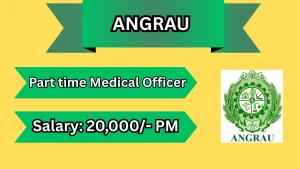 ANGRAU Part time Medical Officer Recruitment 2026 - Walkin