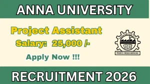 Anna University Project Assistant Recruitment 2026 - Apply Online