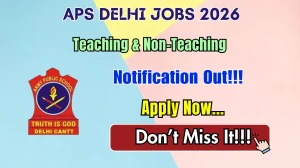 APS Delhi Teaching & Non-Teaching Recruitment 2026 - Apply Offline
