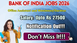 Bank of India Recruitment 2026 - Apply Offline for Office Assistant and Watchman/Gardner Posts
