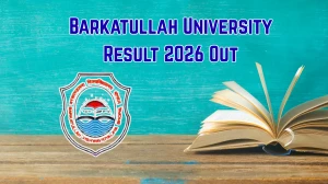 Barkatullah University Result 2026 Out - Direct Link to Download BA BEd, BSc BEd, BPharma 8th Sem Result at bubhopal.ac.in